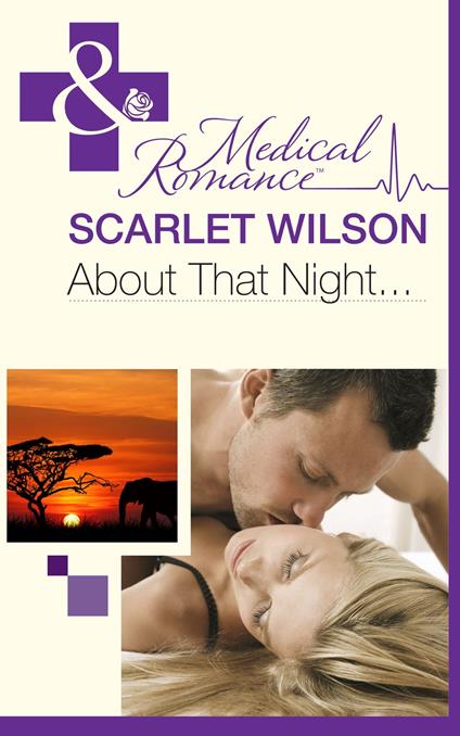About That Night... (Mills & Boon Medical) (Rebels with a Cause, Book 2)