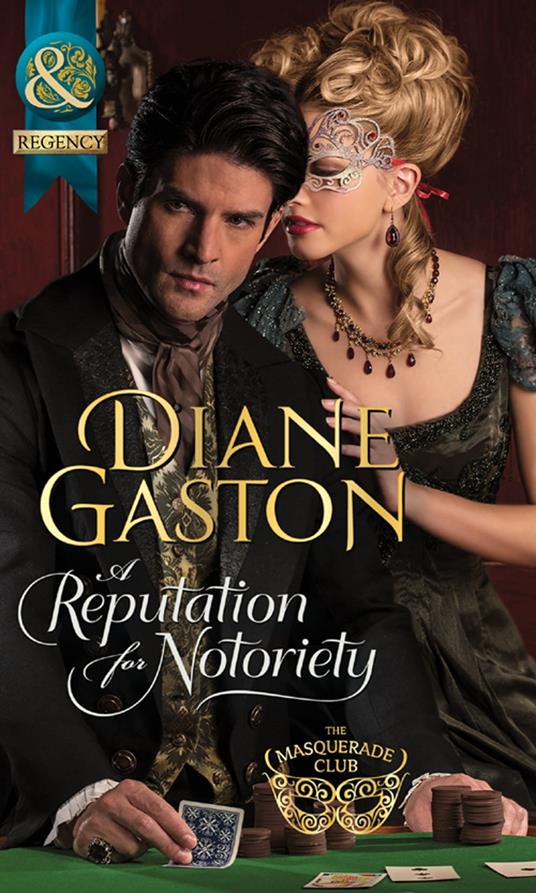 A Reputation For Notoriety (Mills & Boon Historical) (The Masquerade Club, Book 1)