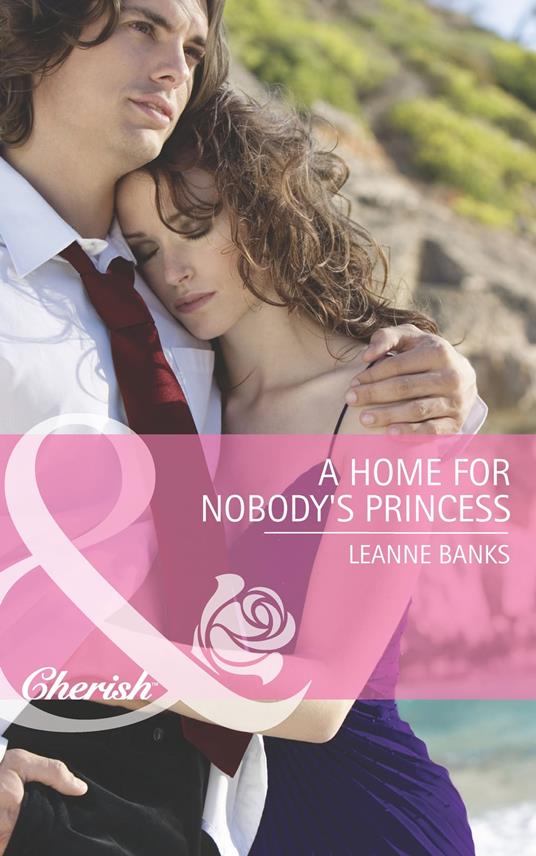 A Home for Nobody's Princess (Royal Babies, Book 2) (Mills & Boon Cherish)