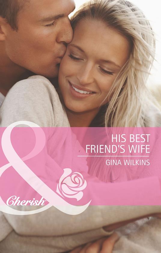 His Best Friend's Wife (Mills & Boon Cherish)