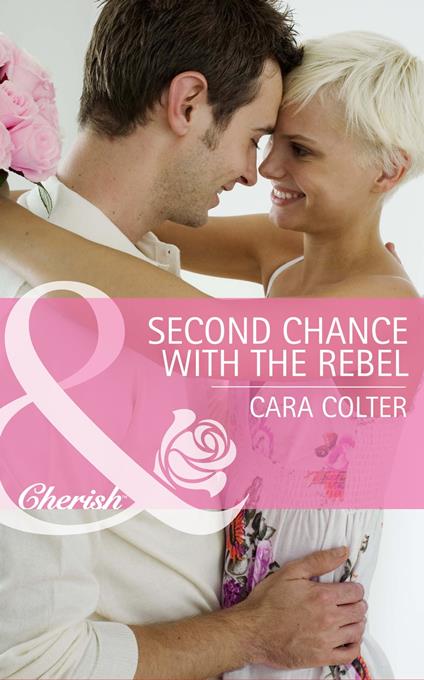 Second Chance with the Rebel (Mills & Boon Cherish) (Mothers in a Million, Book 3)
