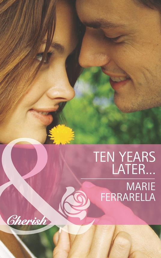 Ten Years Later… (Matchmaking Mamas, Book 14) (Mills & Boon Cherish)