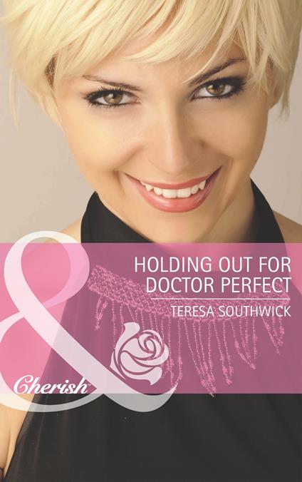 Holding Out for Doctor Perfect (Mills & Boon Cherish) (Men of Mercy Medical, Book 8)