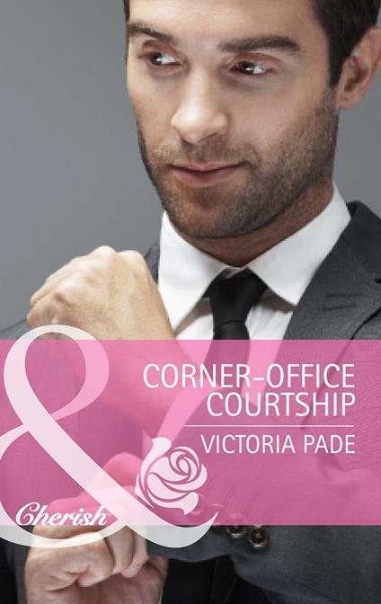 Corner-Office Courtship (Mills & Boon Cherish) (The Camdens of Colorado, Book 1)