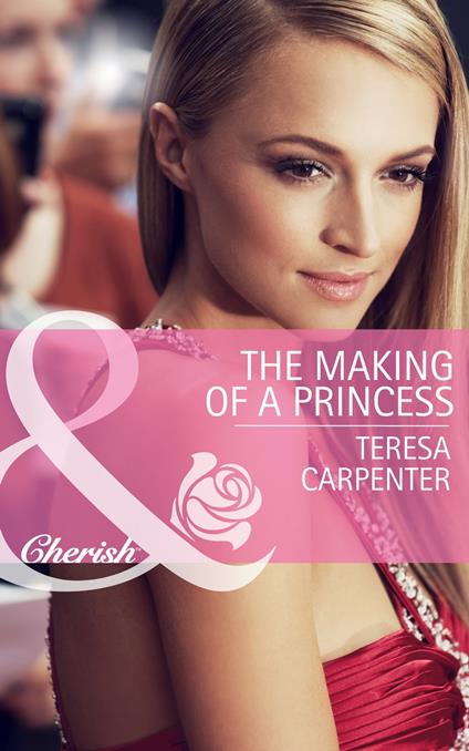 The Making of a Princess (Mills & Boon Cherish)