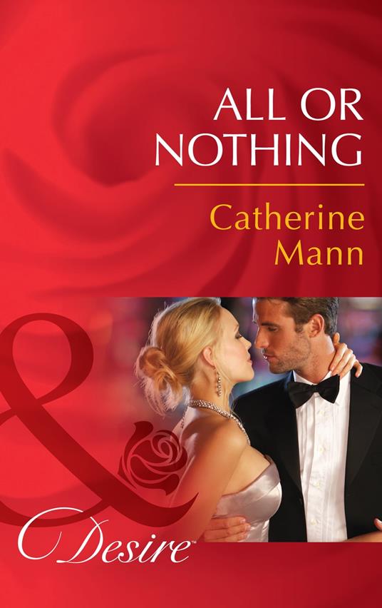 All Or Nothing (The Alpha Brotherhood, Book 2) (Mills & Boon Desire)