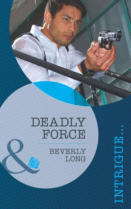 Deadly Force (Mills & Boon Intrigue) (The Detectives, Book 1)