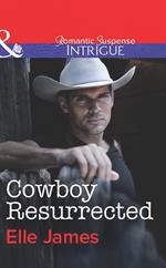 Cowboy Resurrected (Covert Cowboys, Inc., Book 4) (Mills & Boon Intrigue)
