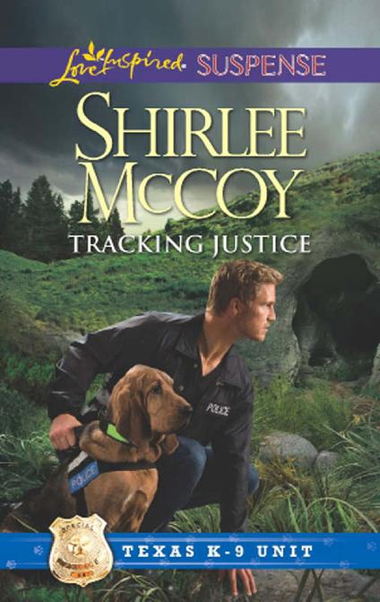 Tracking Justice (Mills & Boon Love Inspired Suspense) (Texas K-9 Unit, Book 1)