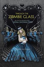 Through the Zombie Glass (The White Rabbit Chronicles, Book 2)