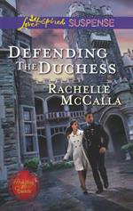 Defending The Duchess (Mills & Boon Love Inspired Suspense) (Protecting the Crown, Book 2)