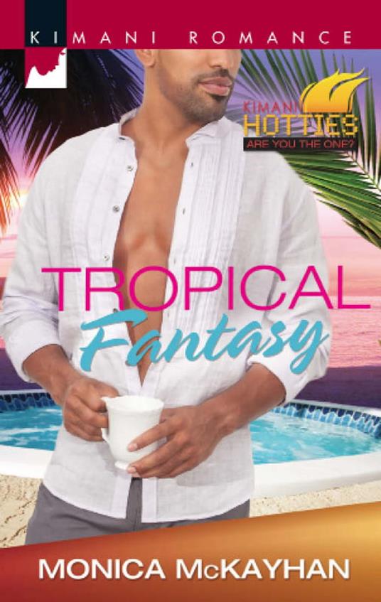 Tropical Fantasy (Kimani Hotties, Book 41)