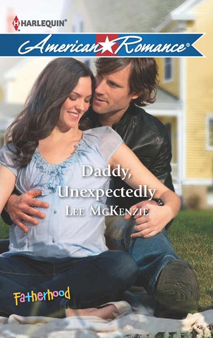Daddy, Unexpectedly (Fatherhood, Book 41) (Mills & Boon American Romance)