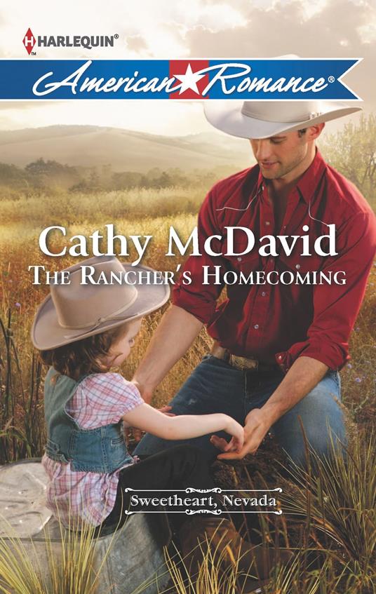 The Rancher's Homecoming (Sweetheart, Nevada, Book 1) (Mills & Boon American Romance)