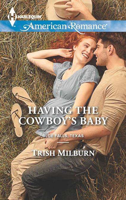 Having The Cowboy's Baby (Mills & Boon American Romance) (Blue Falls, Texas, Book 2)