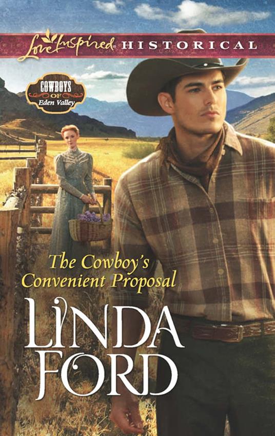 The Cowboy's Convenient Proposal (Mills & Boon Love Inspired Historical) (Cowboys of Eden Valley, Book 3)