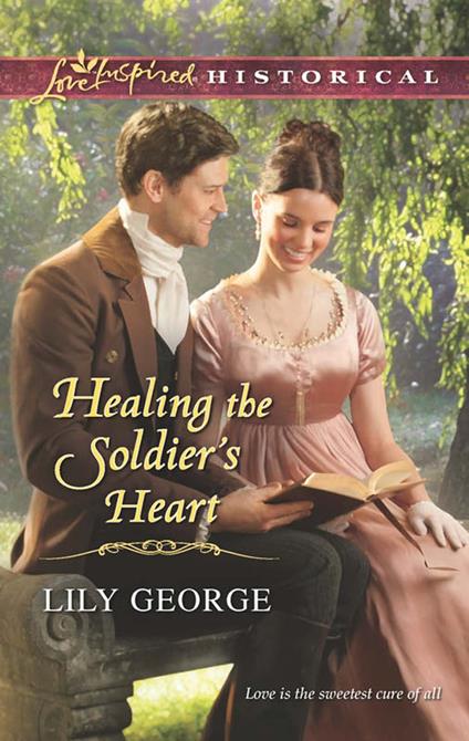 Healing The Soldier's Heart (Mills & Boon Love Inspired Historical)