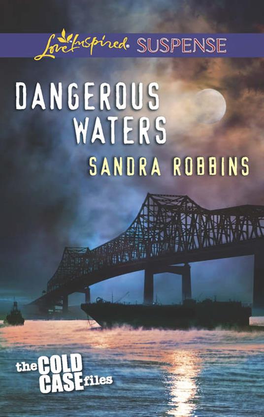 Dangerous Waters (The Cold Case Files, Book 1) (Mills & Boon Love Inspired Suspense)