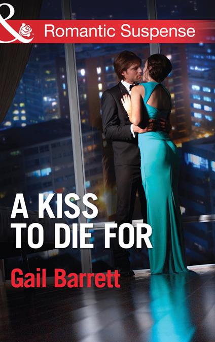 A Kiss to Die for (Mills & Boon Romantic Suspense) (Buried Secrets, Book 2)