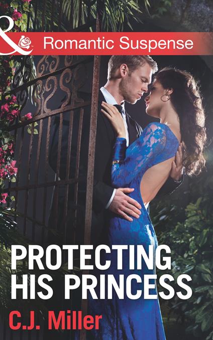 Protecting His Princess (Mills & Boon Romantic Suspense)