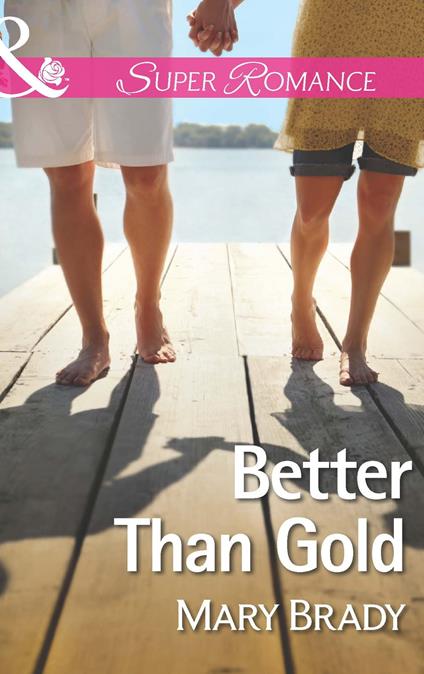 Better Than Gold (The Legend of Bailey's Cove, Book 1) (Mills & Boon Superromance)
