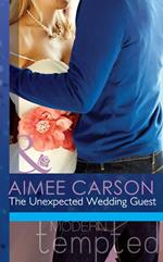 The Unexpected Wedding Guest (Mills & Boon Modern Tempted) (The Wedding Season, Book 1)