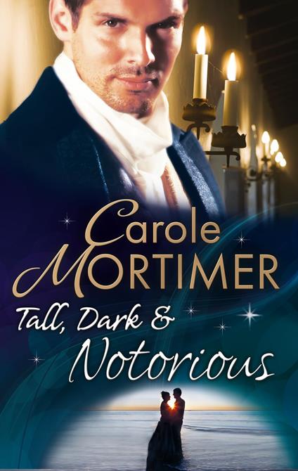 Tall, Dark & Notorious: The Duke's Cinderella Bride (The Notorious St Claires, Book 1) / The Rake's Wicked Proposal (The Notorious St Claires, Book 2)