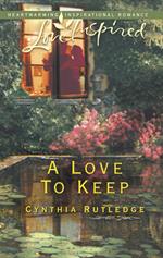A Love to Keep (Mills & Boon Love Inspired)