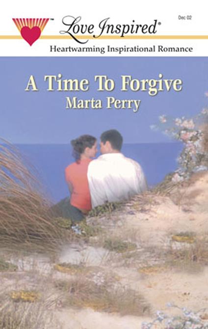 A Time to Forgive (Mills & Boon Love Inspired)