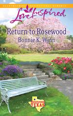 Return to Rosewood (Rosewood, Texas, Book 5) (Mills & Boon Love Inspired)