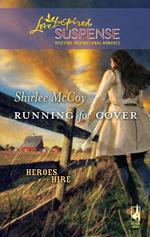 Running for Cover (Heroes for Hire, Book 1) (Mills & Boon Love Inspired)