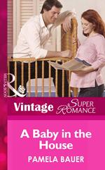 A Baby In The House (Mills & Boon Vintage Superromance) (9 Months Later, Book 39)