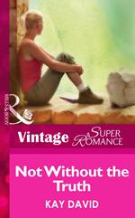 Not Without The Truth (Mills & Boon Vintage Superromance) (The Operatives, Book 2)
