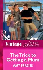 The Trick To Getting A Mom (Single Father, Book 10) (Mills & Boon Vintage Superromance)