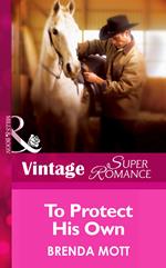 To Protect His Own (Single Father, Book 11) (Mills & Boon Vintage Superromance)