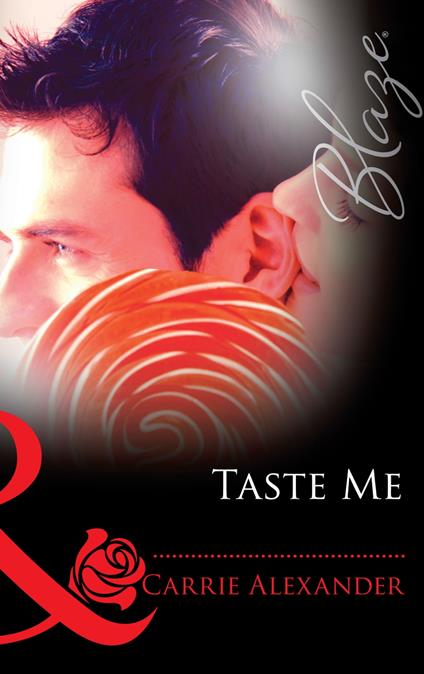 Taste Me (Sex & Candy, Book 3) (Mills & Boon Blaze)