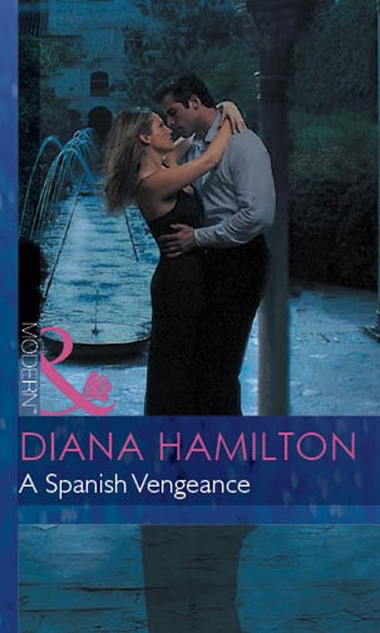 A Spanish Vengeance (Mills & Boon Modern) (Red-Hot Revenge, Book 7)