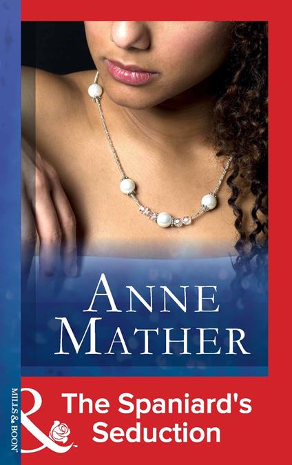 The Spaniard's Seduction (Mills & Boon Modern) (The Anne Mather Collection)