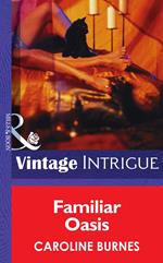 Familiar Oasis (Mills & Boon Intrigue)