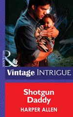 Shotgun Daddy (Mills & Boon Intrigue)