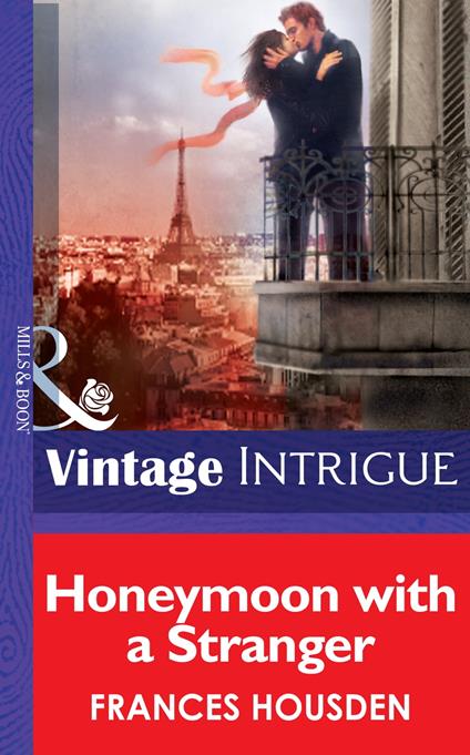 Honeymoon With A Stranger (Mills & Boon Intrigue) (International Affairs, Book 2)