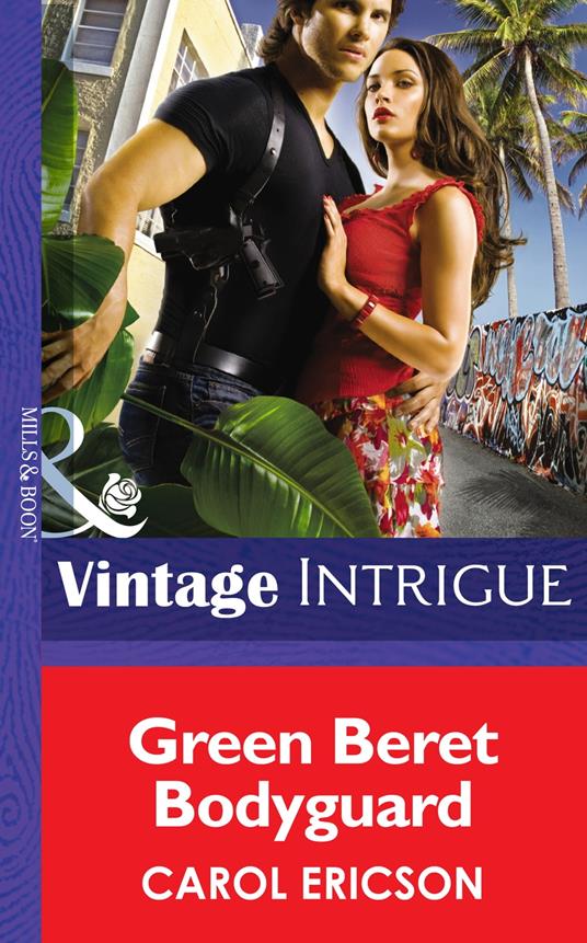 Green Beret Bodyguard (Mills & Boon Intrigue) (Brothers in Arms, Book 4)
