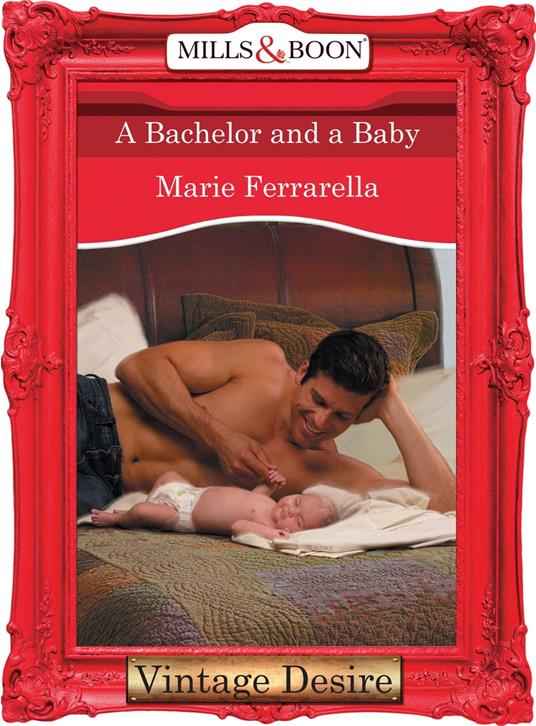 A Bachelor And A Baby (Mills & Boon Desire)