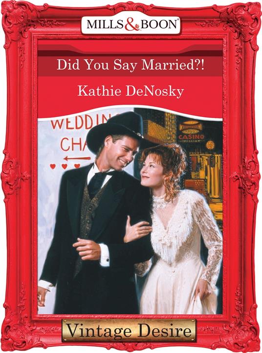 Did You Say Married?! (Mills & Boon Desire)