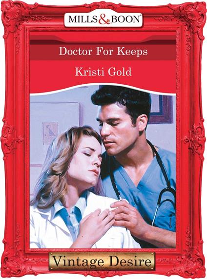 Doctor For Keeps (Mills & Boon Desire)