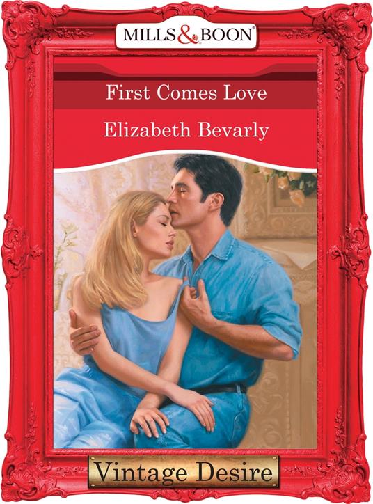 First Comes Love (Mills & Boon Desire)