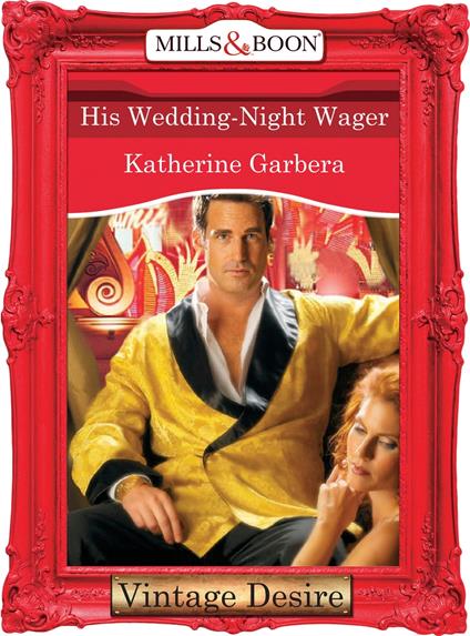 His Wedding-Night Wager (What Happens in Vegas..., Book 1) (Mills & Boon Desire)