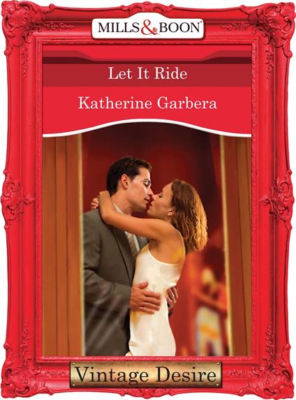 Let it Ride (Mills & Boon Desire) (King of Hearts, Book 3)