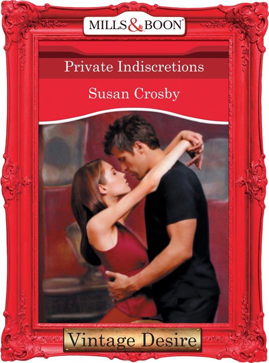 Private Indiscretions (Behind Closed Doors, Book 1) (Mills & Boon Desire)