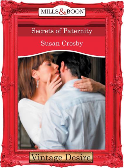 Secrets of Paternity (Behind Closed Doors, Book 5) (Mills & Boon Desire)